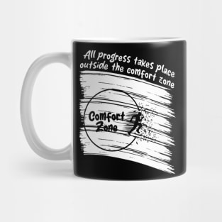 All progress takes place outside the comfort zone Mug